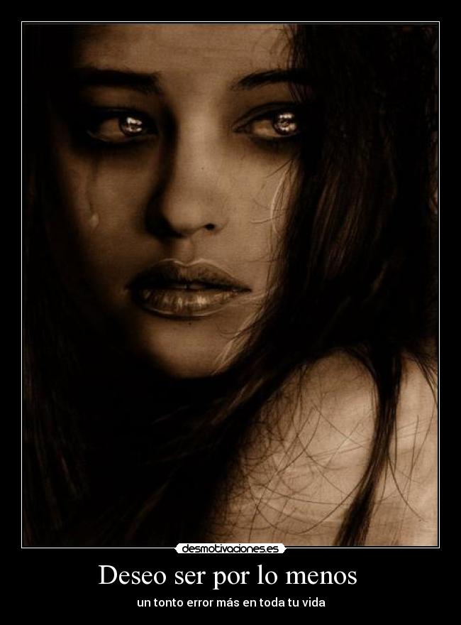 Deseo ser por lo menos -