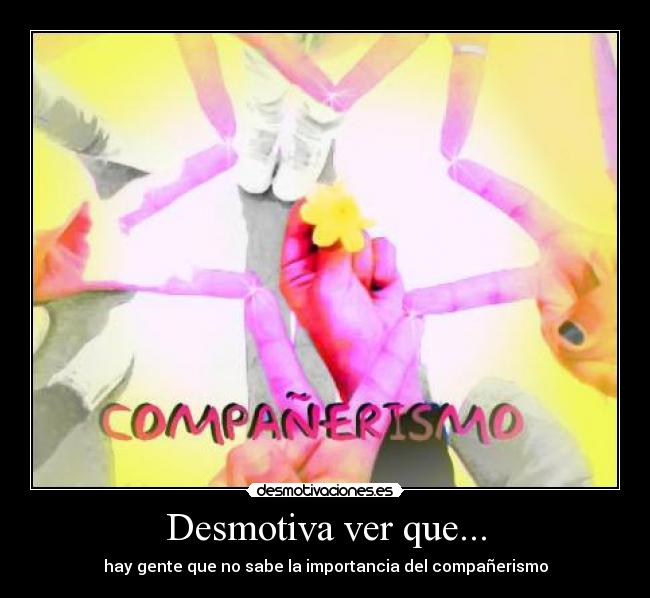 Desmotiva ver que... -