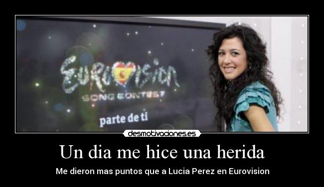 Un dia me hice una herida - Me dieron mas puntos que a Lucia Perez en Eurovision