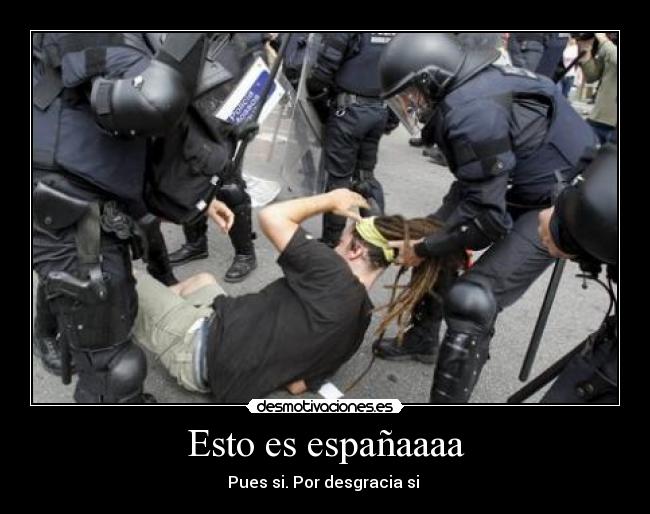 Esto es españaaaa - Pues si. Por desgracia si 