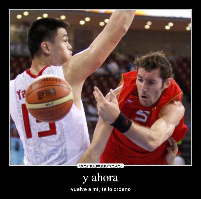 y ahora - vuelve a mi , te lo ordeno