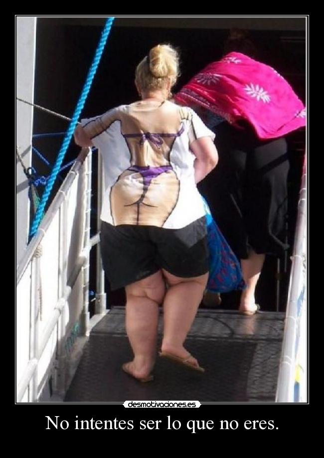 No intentes ser lo que no eres. -