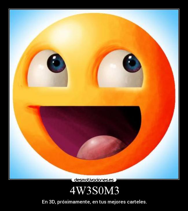 4W3S0M3 - En 3D, próximamente, en tus mejores carteles.