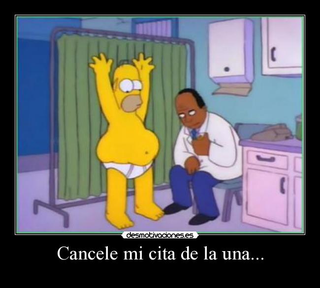 Cancele mi cita de la una... -