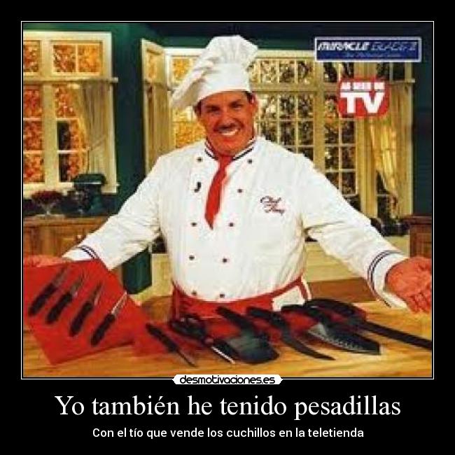 Yo también he tenido pesadillas - Con el tío que vende los cuchillos en la teletienda
