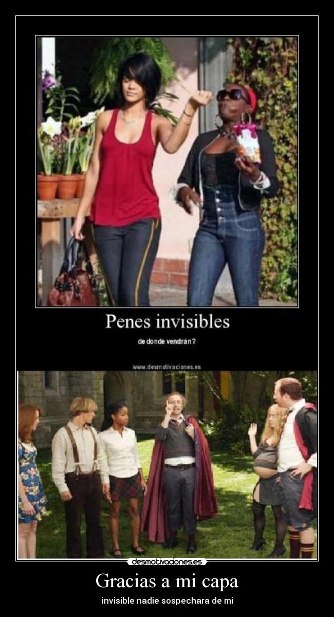 Gracias a mi capa - invisible nadie sospechara de mi