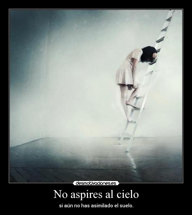 No aspires al cielo -