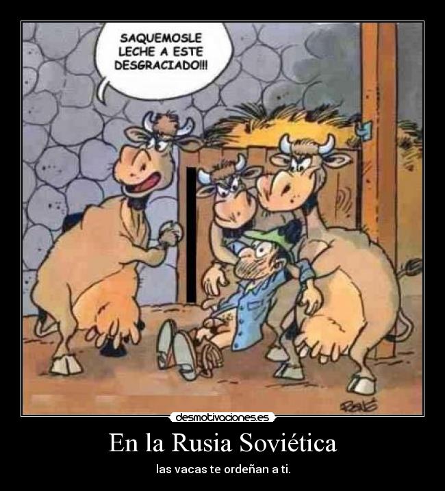 En la Rusia Soviética - las vacas te ordeñan a ti.