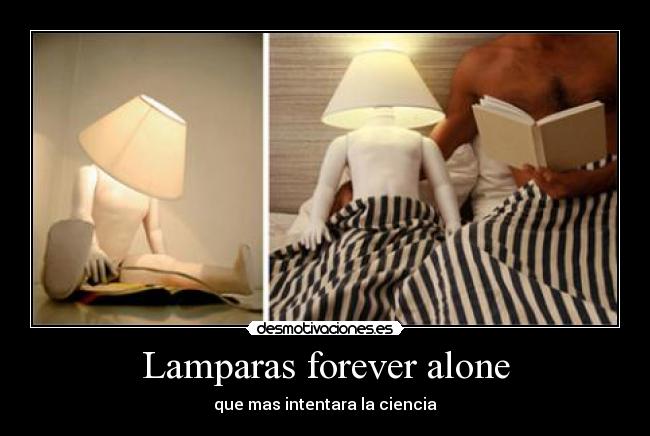 Lamparas forever alone -