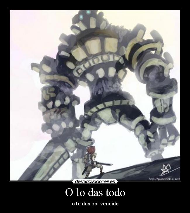 carteles shadow the colossus ferdismo darlo todo esforzarse desmotivaciones