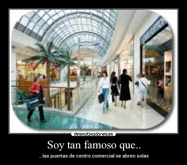 Soy tan famoso que.. -
