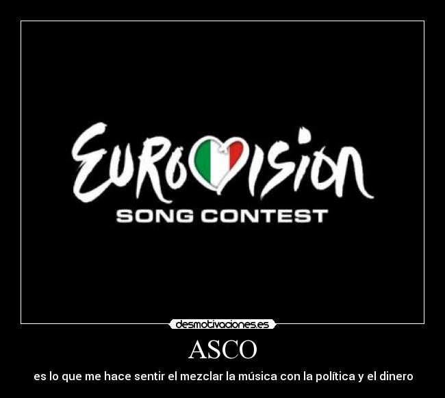 carteles eurovision tongo asco mierda politica musica arte dinero desmotivaciones