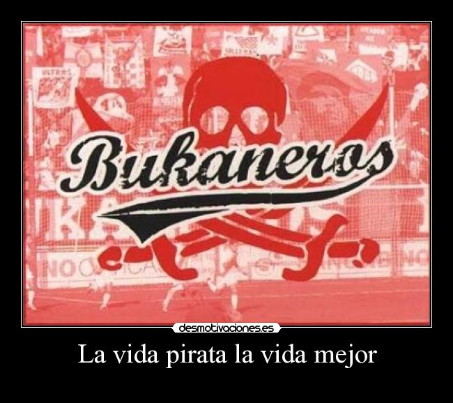 La vida pirata la vida mejor -