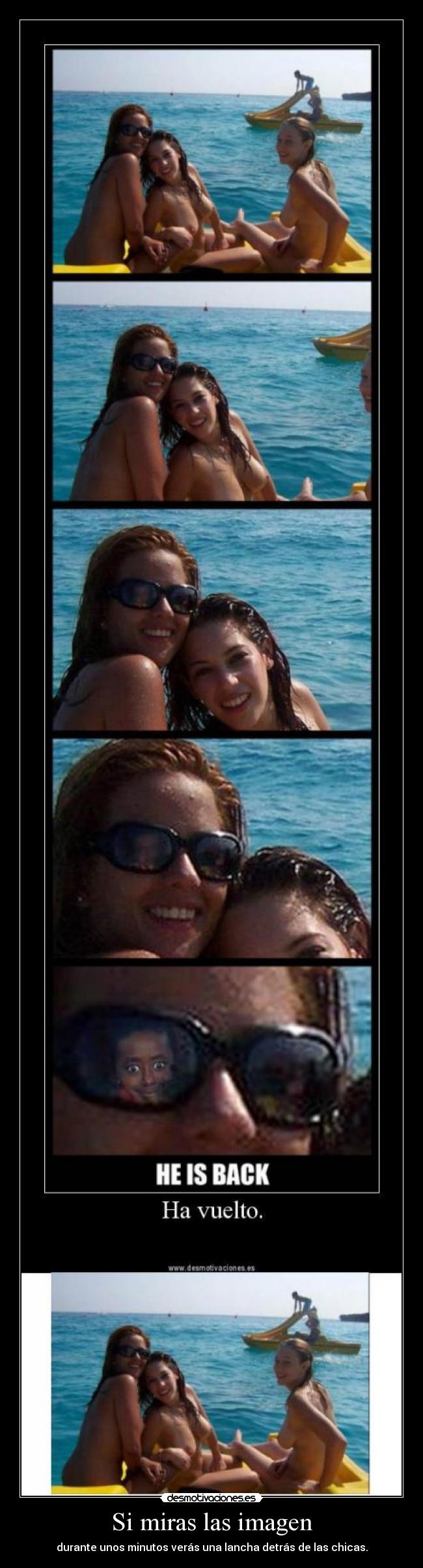 Si miras las imagen - durante unos minutos verás una lancha detrás de las chicas.