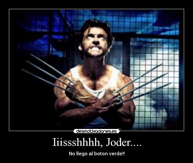 Iiissshhhh, Joder.... - No llego al boton verde!!