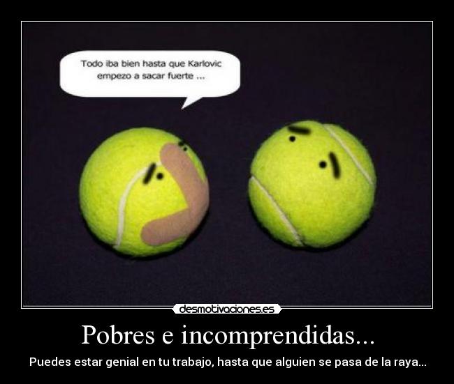 carteles pobres incomprendidas pelotas tenis walt_k desmotivaciones