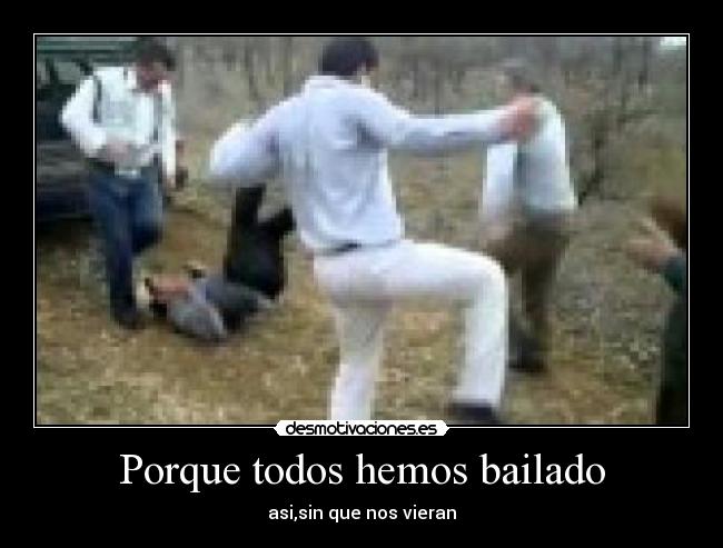 Porque todos hemos bailado -