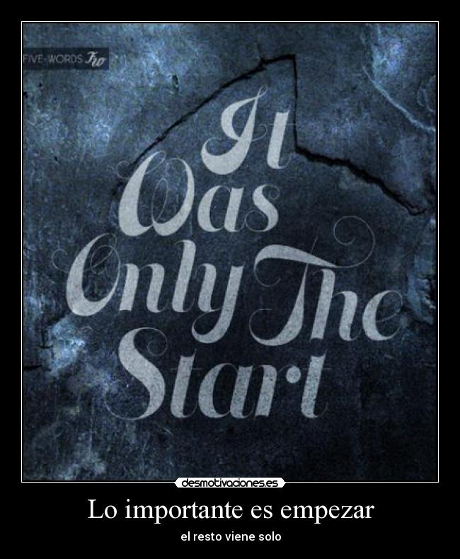 Lo importante es empezar - el resto viene solo