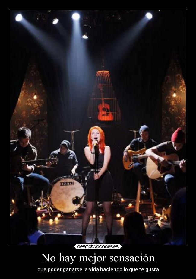 No hay mejor sensación - que poder ganarse la vida haciendo lo que te gusta