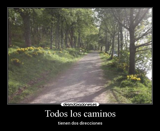 Todos los caminos - tienen dos direcciones