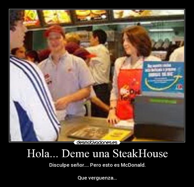 Hola... Deme una SteakHouse -