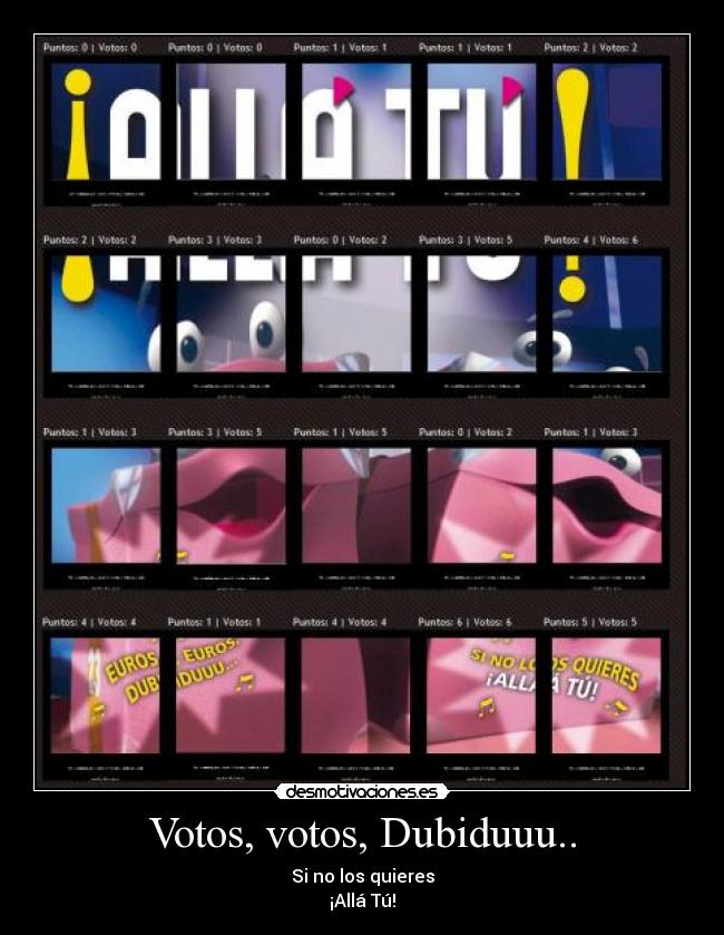 Votos, votos, Dubiduuu.. - 