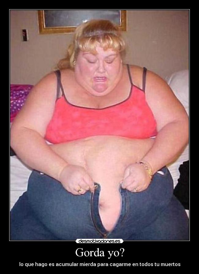 Gorda yo? -