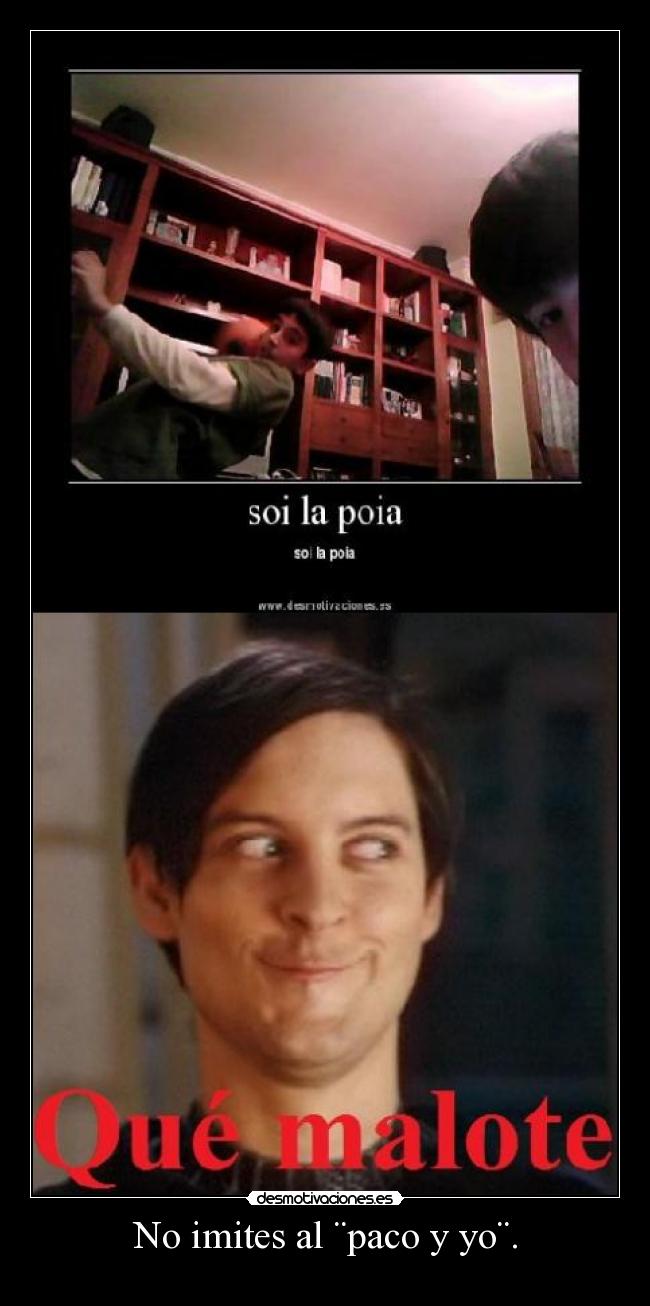 No imites al ¨paco y yo¨. -