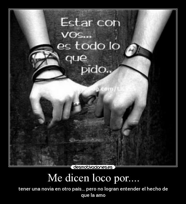 Me dicen loco por.... - 