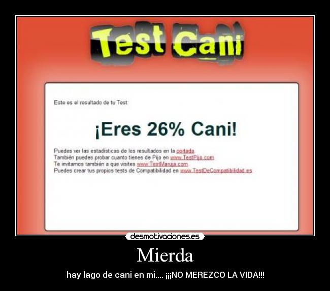 Mierda - hay lago de cani en mi.... ¡¡¡NO MEREZCO LA VIDA!!!
