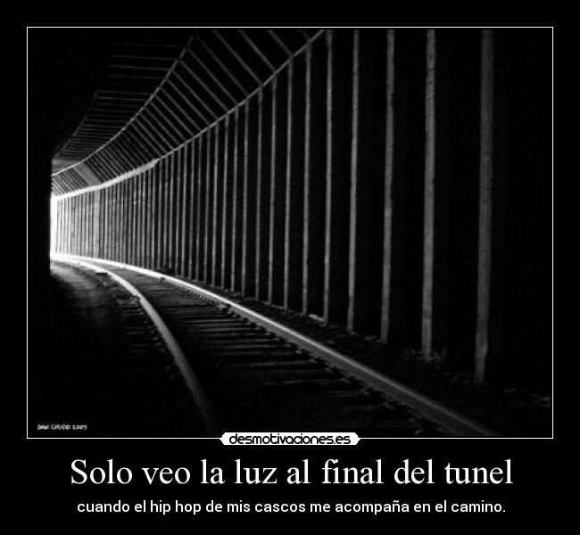 Solo veo la luz al final del tunel -