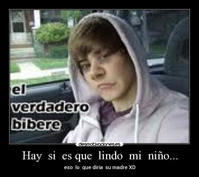 Hay  si  es que  lindo  mi  niño... - eso  lo  que diría  su madre XD