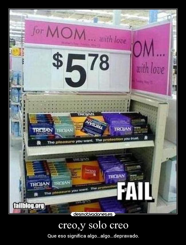 creo,y solo creo - Que eso significa algo...algo...depravado.