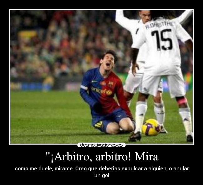 ¡Arbitro, arbitro! Mira -
