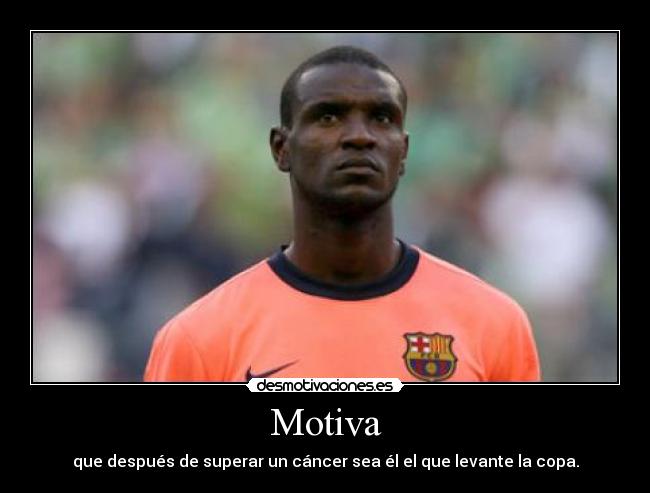 Motiva - que después de superar un cáncer sea él el que levante la copa.