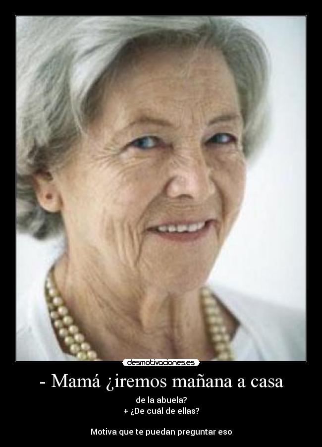 - Mamá ¿iremos mañana a casa - 