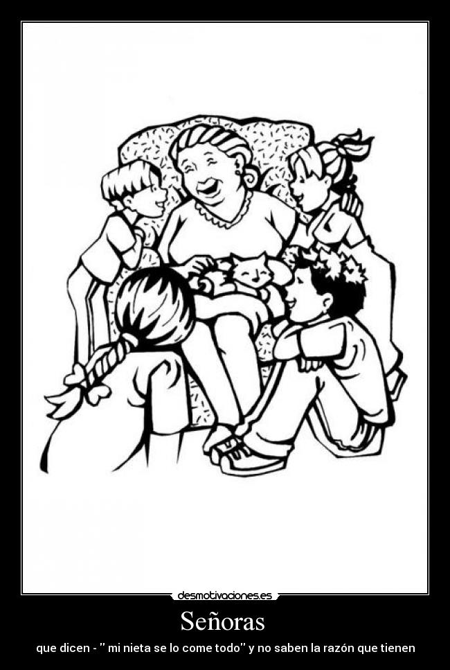 Señoras - que dicen - mi nieta se lo come todo y no saben la razón que tienen