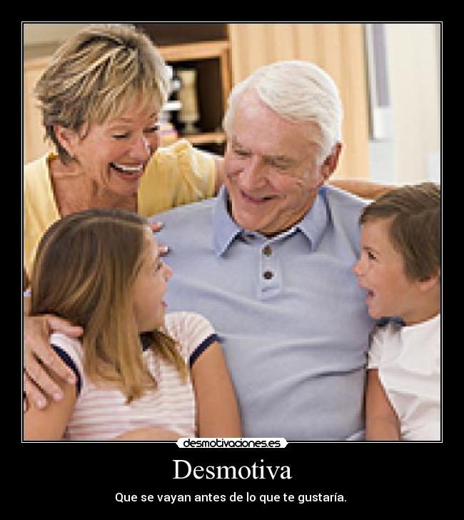 Desmotiva - Que se vayan antes de lo que te gustaría. 