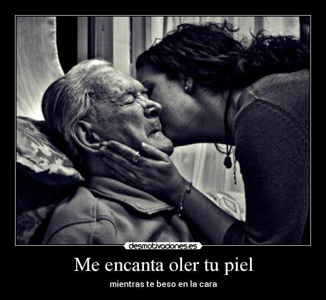 Me encanta oler tu piel - mientras te beso en la cara