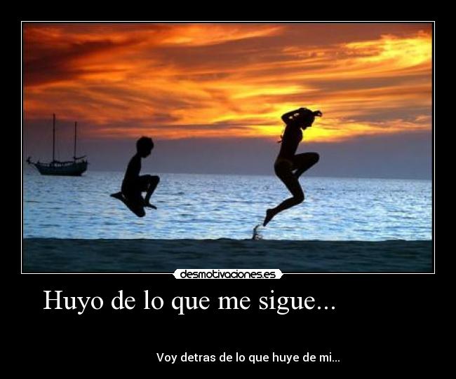 carteles huyo que sigue voy detras que huye desmotivaciones