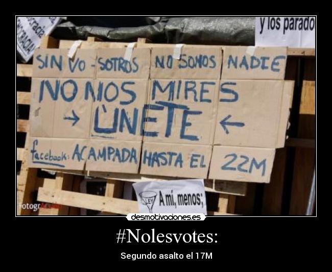 #Nolesvotes: - Segundo asalto el 17M