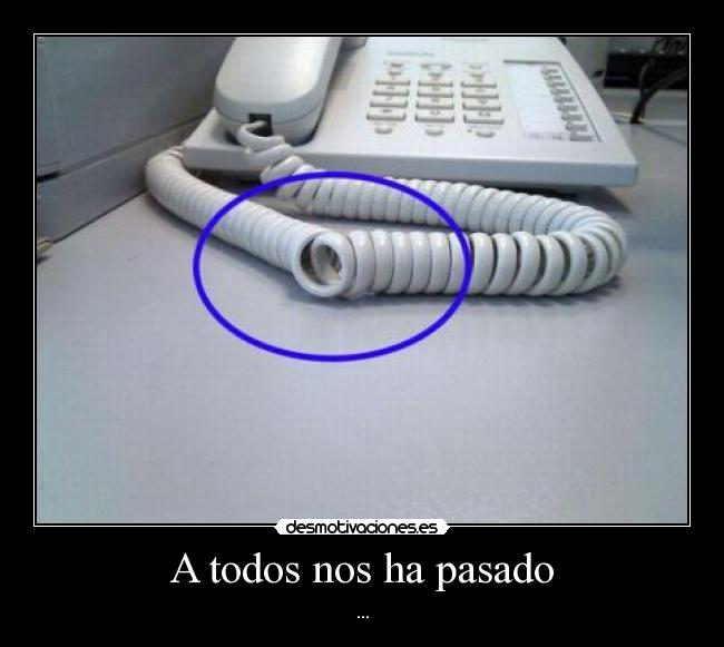 A todos nos ha pasado - ...