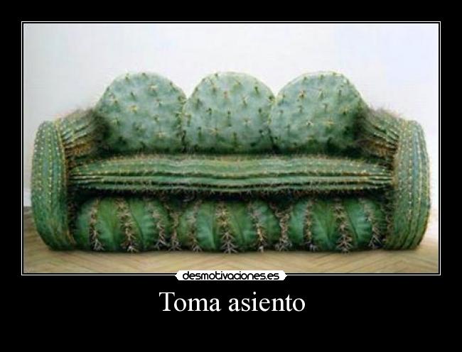 Toma asiento -