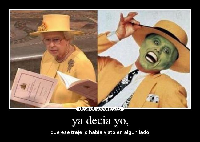 ya decia yo, - que ese traje lo habia visto en algun lado.