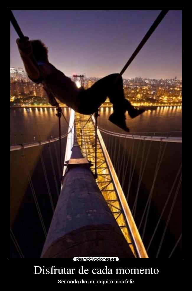 Disfrutar de cada momento - Ser cada día un poquito más feliz