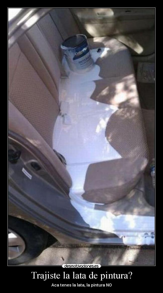 Trajiste la lata de pintura? - Aca tenes la lata, la pintura NO
