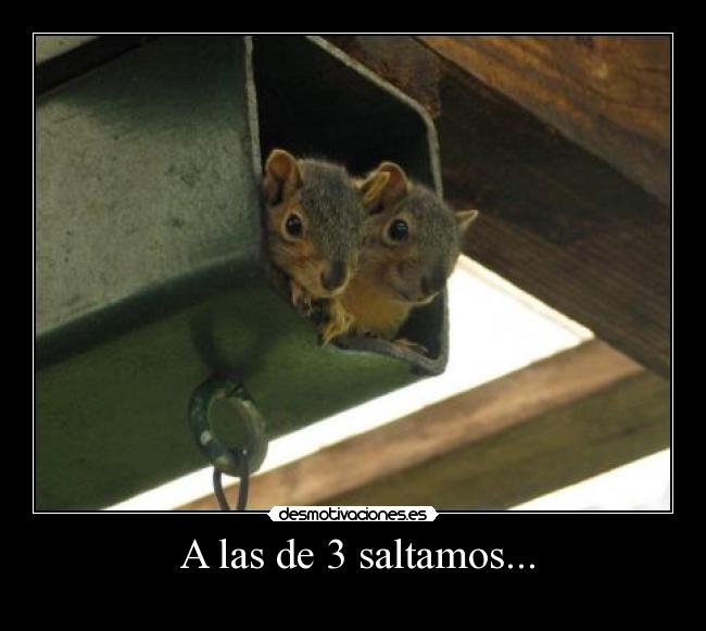  A las de 3 saltamos... - 