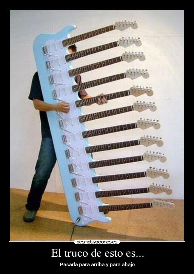 El truco de esto es... - Pasarla para arriba y para abajo