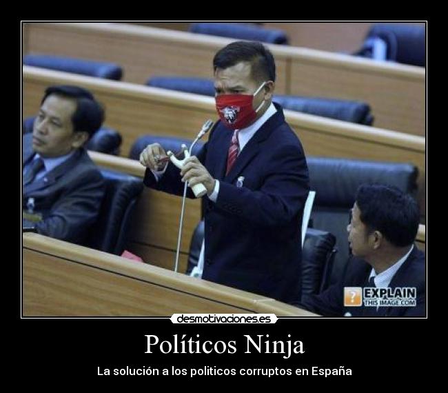 Políticos Ninja - La solución a los politicos corruptos en España