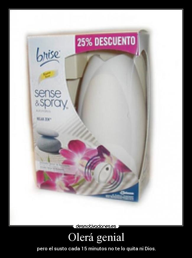 Olerá genial - pero el susto cada 15 minutos no te lo quita ni Dios.